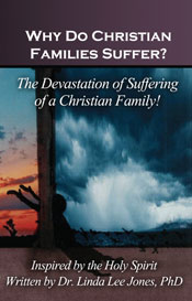 Why Do Christian Families Suffer? by Dr. Linda Jones, PhD